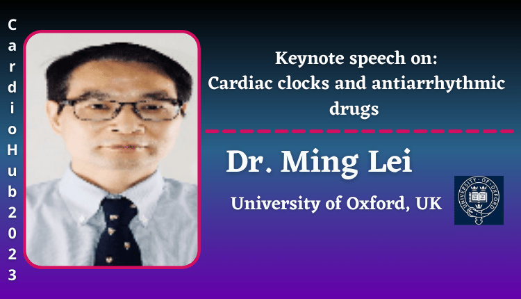 Dr. Ming Lei | Keynote Speaker | Cardio Hub 2023